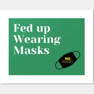 Fed Up Wearing Masks Posters and Art